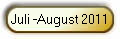 Juli -August 2011