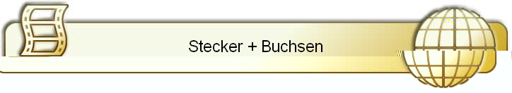 Stecker + Buchsen